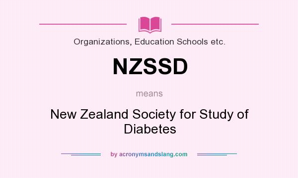 What does NZSSD mean? It stands for New Zealand Society for Study of Diabetes