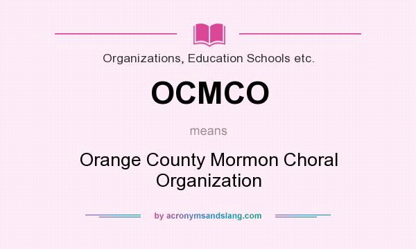 What does OCMCO mean? It stands for Orange County Mormon Choral Organization