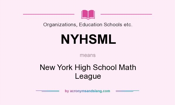 What does NYHSML mean? It stands for New York High School Math League