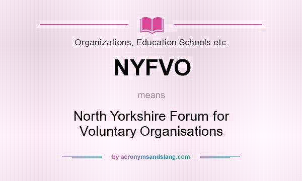 What does NYFVO mean? It stands for North Yorkshire Forum for Voluntary Organisations