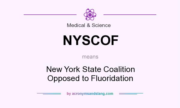 What does NYSCOF mean? It stands for New York State Coalition Opposed to Fluoridation