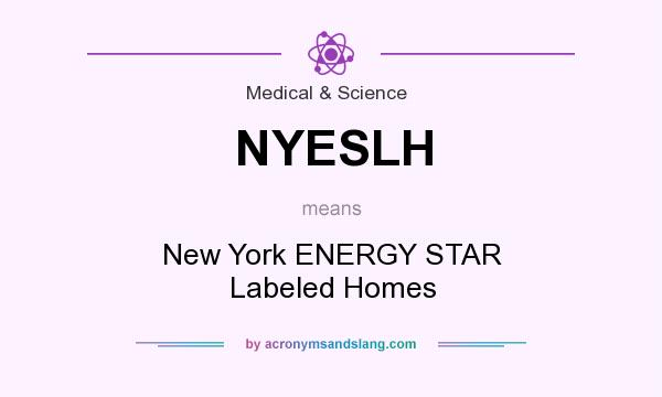 What does NYESLH mean? It stands for New York ENERGY STAR Labeled Homes