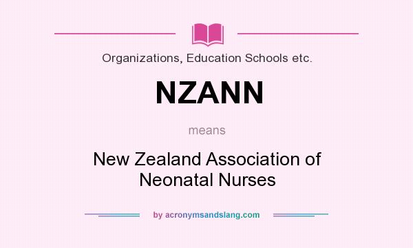 What does NZANN mean? It stands for New Zealand Association of Neonatal Nurses