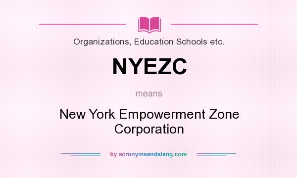 What does NYEZC mean? It stands for New York Empowerment Zone Corporation