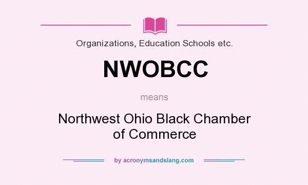 What does NWOBCC mean? It stands for Northwest Ohio Black Chamber of Commerce