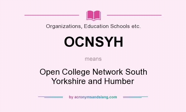 What does OCNSYH mean? It stands for Open College Network South Yorkshire and Humber
