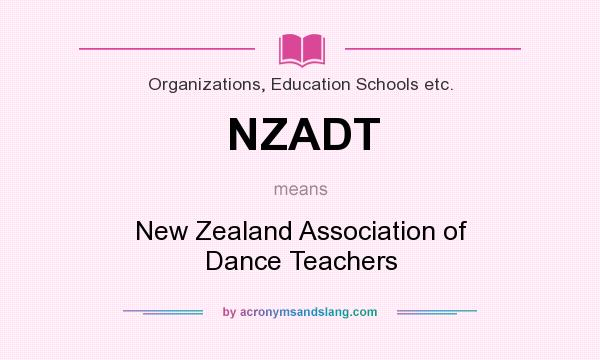 What does NZADT mean? It stands for New Zealand Association of Dance Teachers