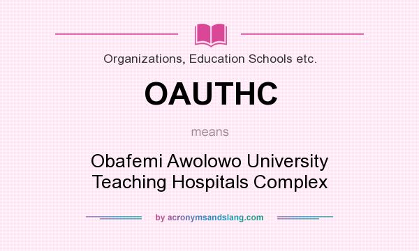 What does OAUTHC mean? It stands for Obafemi Awolowo University Teaching Hospitals Complex