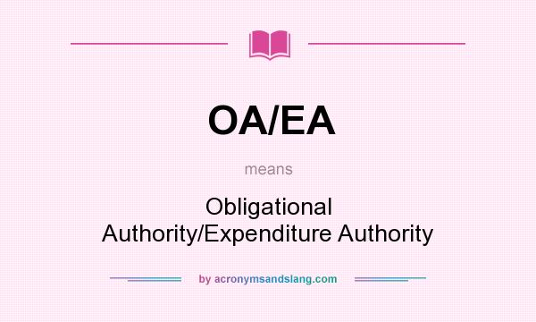 What does OA/EA mean? It stands for Obligational Authority/Expenditure Authority