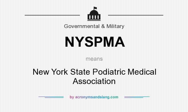What does NYSPMA mean? It stands for New York State Podiatric Medical Association