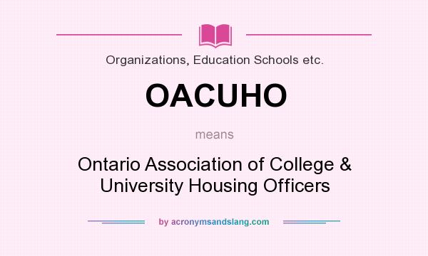 What does OACUHO mean? It stands for Ontario Association of College & University Housing Officers