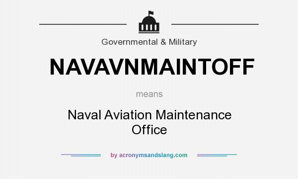What does NAVAVNMAINTOFF mean? It stands for Naval Aviation Maintenance Office