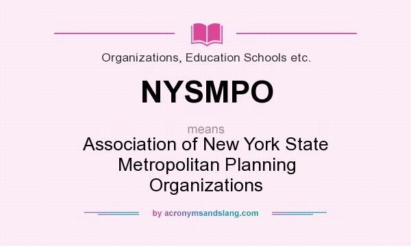 What does NYSMPO mean? It stands for Association of New York State Metropolitan Planning Organizations