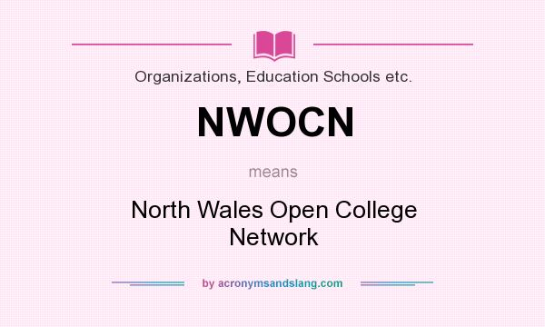 What does NWOCN mean? It stands for North Wales Open College Network