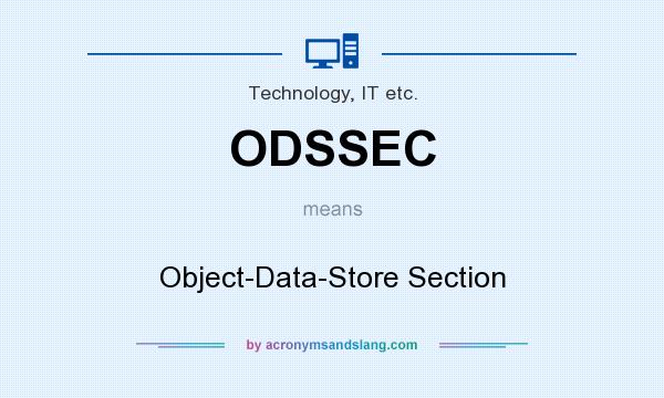 What does ODSSEC mean? It stands for Object-Data-Store Section