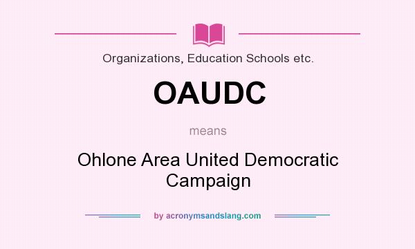 What does OAUDC mean? It stands for Ohlone Area United Democratic Campaign