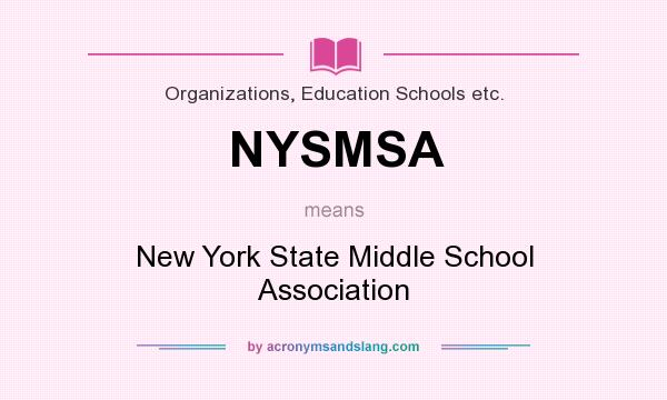 What does NYSMSA mean? It stands for New York State Middle School Association