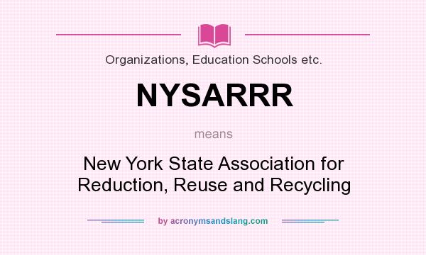 What does NYSARRR mean? It stands for New York State Association for Reduction, Reuse and Recycling