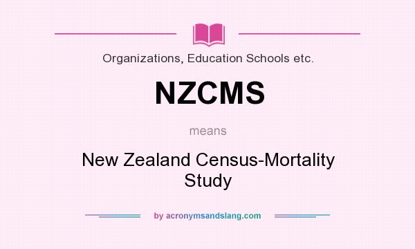 What does NZCMS mean? It stands for New Zealand Census-Mortality Study