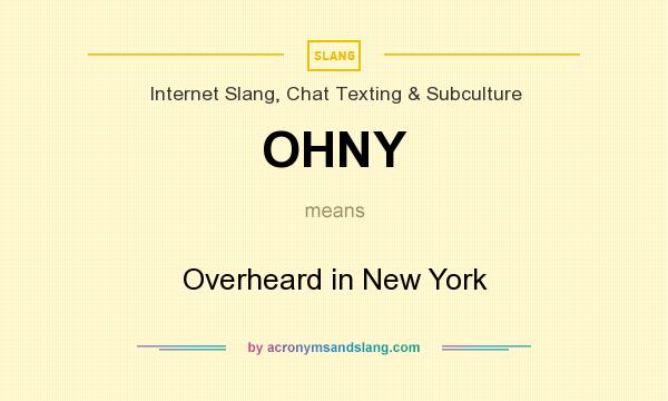 What does OHNY mean? It stands for Overheard in New York