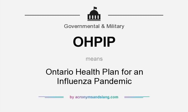 What does OHPIP mean? It stands for Ontario Health Plan for an Influenza Pandemic