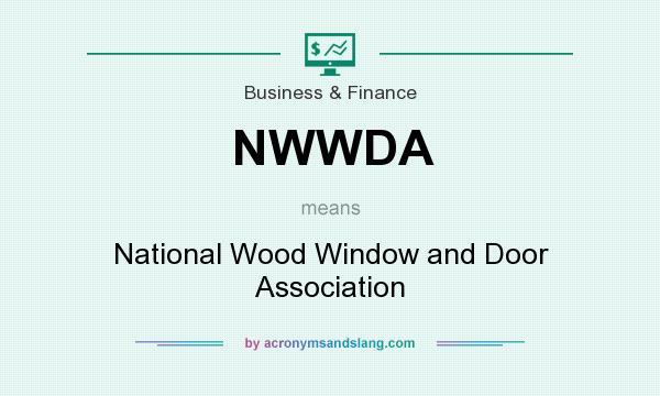 What does NWWDA mean? It stands for National Wood Window and Door Association