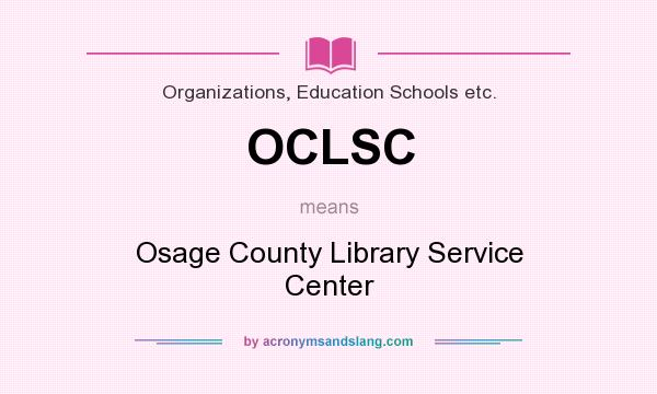 What does OCLSC mean? It stands for Osage County Library Service Center