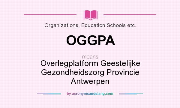 What does OGGPA mean? It stands for Overlegplatform Geestelijke Gezondheidszorg Provincie Antwerpen