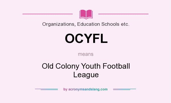 What does OCYFL mean? It stands for Old Colony Youth Football League