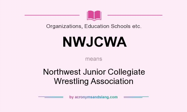 What does NWJCWA mean? It stands for Northwest Junior Collegiate Wrestling Association
