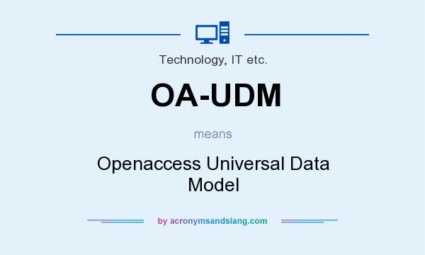 What does OA-UDM mean? It stands for Openaccess Universal Data Model