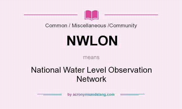 What does NWLON mean? It stands for National Water Level Observation Network