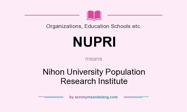 What does NUPRI mean? It stands for Nihon University Population Research Institute