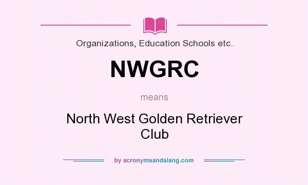 What does NWGRC mean? It stands for North West Golden Retriever Club