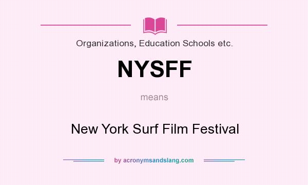 What does NYSFF mean? It stands for New York Surf Film Festival