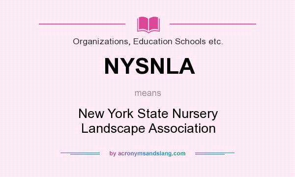 What does NYSNLA mean? It stands for New York State Nursery Landscape Association