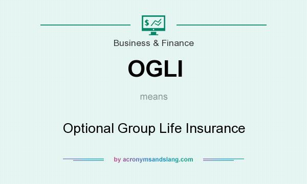 What does OGLI mean? It stands for Optional Group Life Insurance