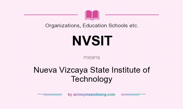 What does NVSIT mean? It stands for Nueva Vizcaya State Institute of Technology