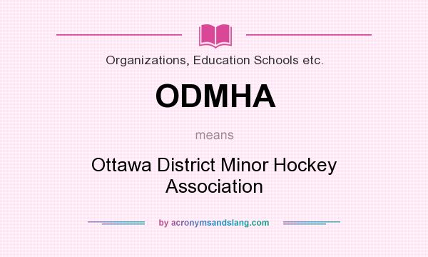 What does ODMHA mean? It stands for Ottawa District Minor Hockey Association