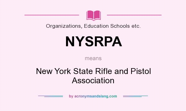 What does NYSRPA mean? It stands for New York State Rifle and Pistol Association