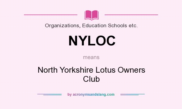 What does NYLOC mean? It stands for North Yorkshire Lotus Owners Club
