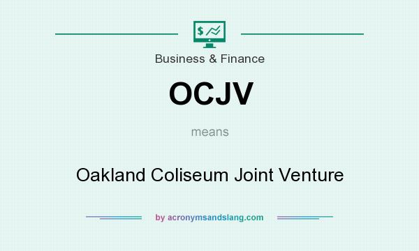 What does OCJV mean? It stands for Oakland Coliseum Joint Venture