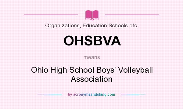 What does OHSBVA mean? It stands for Ohio High School Boys` Volleyball Association