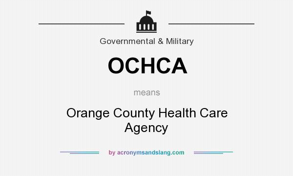 What does OCHCA mean? It stands for Orange County Health Care Agency