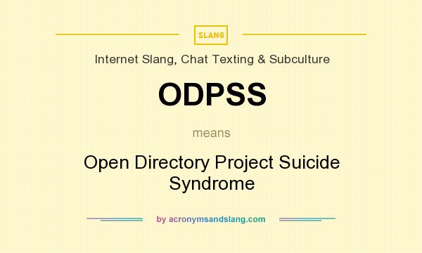 What does ODPSS mean? It stands for Open Directory Project Suicide Syndrome