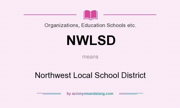 What does NWLSD mean? It stands for Northwest Local School District