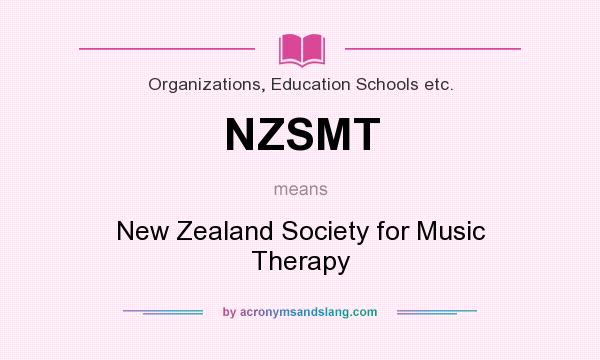 What does NZSMT mean? It stands for New Zealand Society for Music Therapy