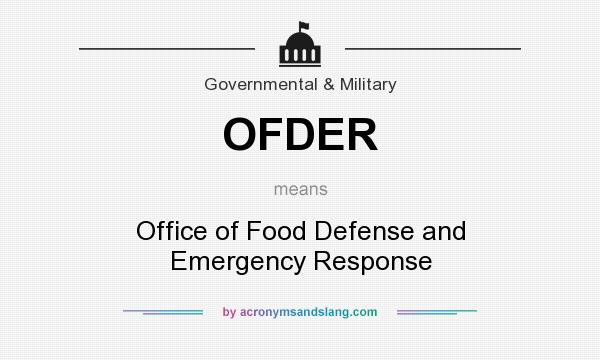 What does OFDER mean? It stands for Office of Food Defense and Emergency Response