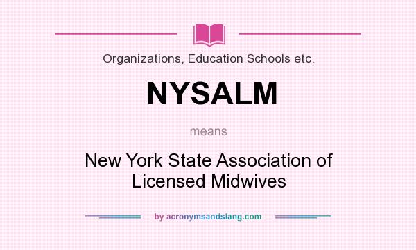 What does NYSALM mean? It stands for New York State Association of Licensed Midwives