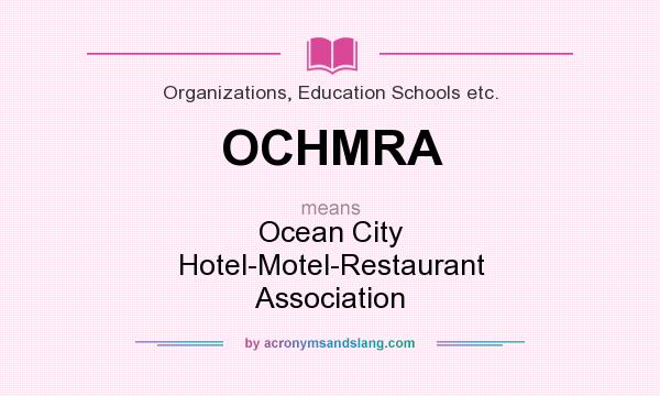 What does OCHMRA mean? It stands for Ocean City Hotel-Motel-Restaurant Association